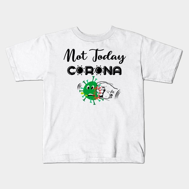 Not today coronavirus Kids T-Shirt by Adaba